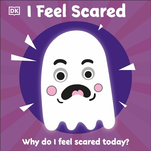 I Feel Scared: Why Do I Feel Scared Today? (First Emotions) von DK Children